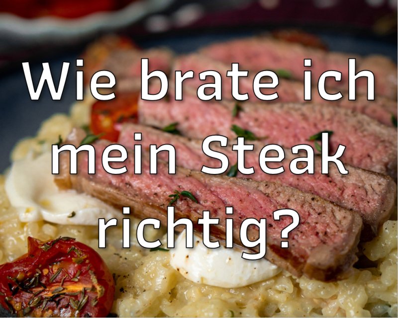 So wird das Steak perfekt - die Zubereitung! - GreenOx - Feinstes Weidefleisch aus Deutschland